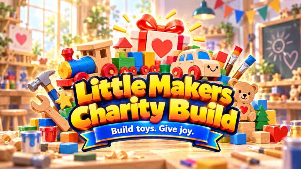 Little Makers Charity Build